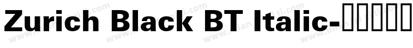Zurich Black BT Italic字体转换